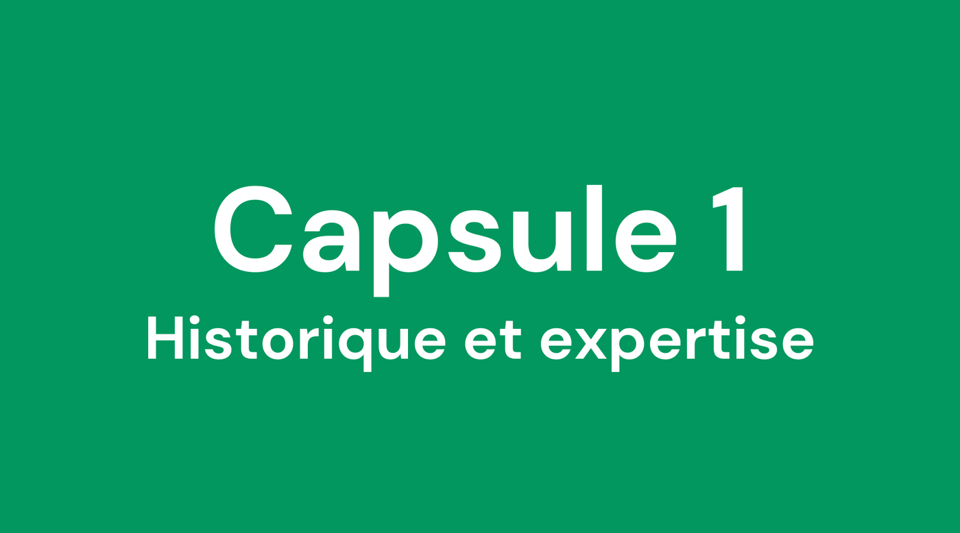 Capsule 1: Historique et expertise